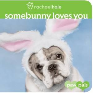 Paw Pals: Somebunny Loves You by Rachael Hale