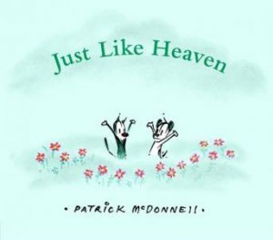 Just Like Heaven by Patrick McDonnell