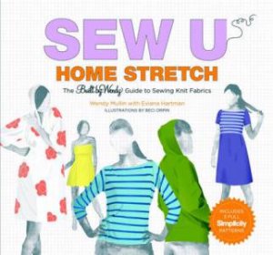 Sew U Home Stretch: The Built By Wendy Guide To Sewing Knit Fabrics by Wendy & Hartman, Mullin