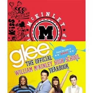 Glee: The Official William McKinley High School Yearbook by Debra Mostow Zakarin