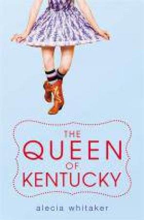 The Queen Of Kentucky by Alecia Whitaker