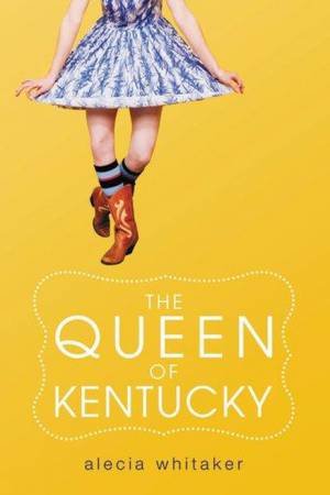 The Queen of Kentucky by Alecia Whitaker