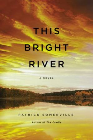 This Bright River by Patrick Somerville