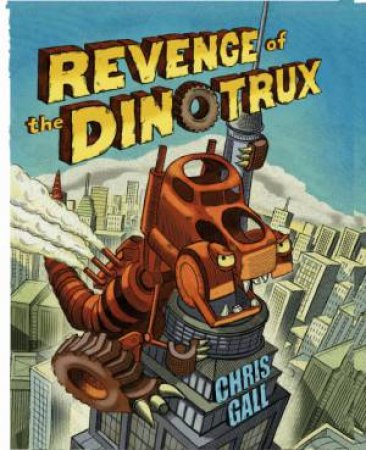 Revenge of the Dinotrux by Chris Gall