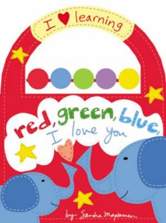 Red, Green, Blue, I Love You by Sandra Magsamen