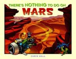 Theres Nothing To Do On Mars