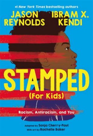 Stamped (For Kids) by Jason Reynolds & Ibram Kendi & Rachelle Baker