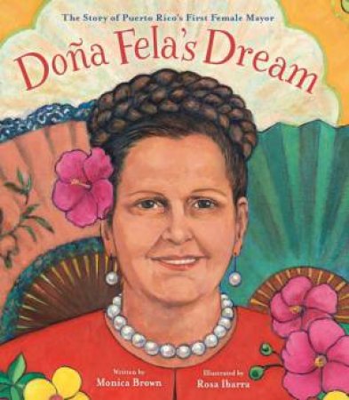 Dona Fela's Dream by Monica Brown & Rosa Ibarra