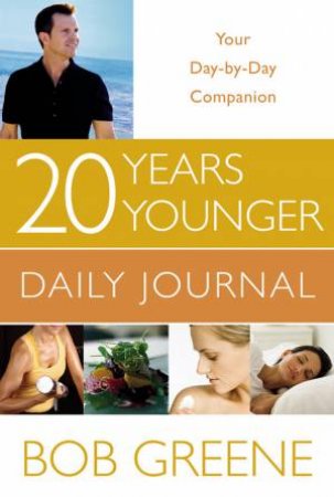 20 Years Younger Daily Journal by Bob Greene