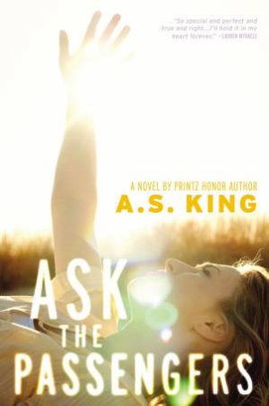 Ask the Passengers by A.S. King