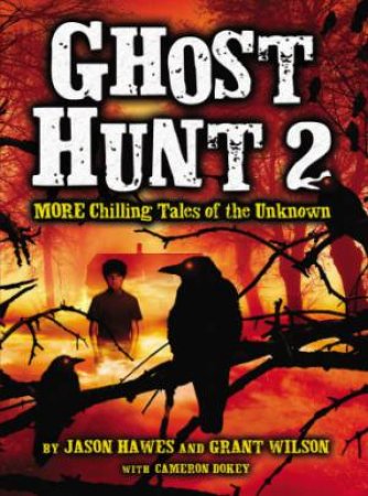 MORE Chilling Tales of the Unknown by Grant Wilson & Jason Hawes