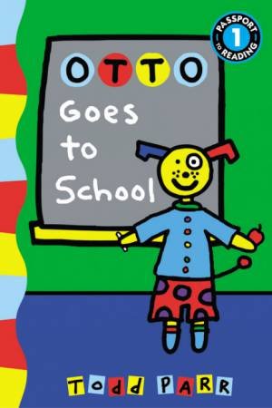 Otto Goes to School by Todd Parr