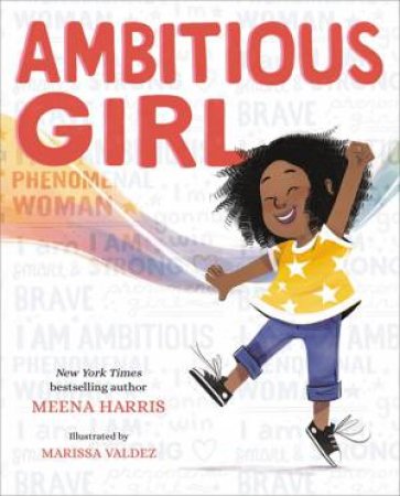 Ambitious Girl by Meena Harris & Marissa Valdez