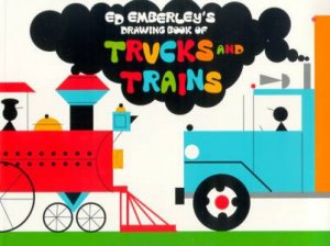 Ed Emberley's Drawing Book Of Trucks And Trains by Ed Emberley