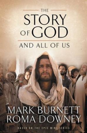 The Story of God and All of Us (Young Readers Edition) by Mark Burnett & Martin Dugard & Roma Downey