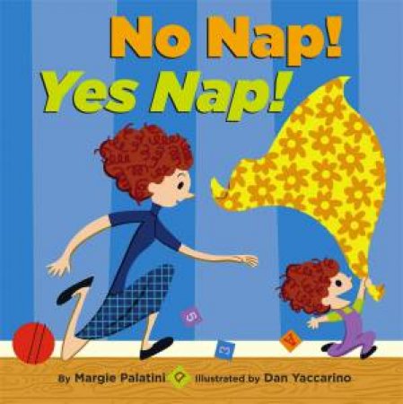 No Nap! Yes Nap! by Marge Palatini & Dan Yaccarino