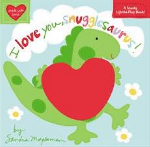 I Love You, Snugglesaurus! by Sandra Magsamen