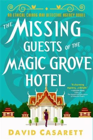 The Missing Guests Of The Magic Grove Hotel by David Casarett