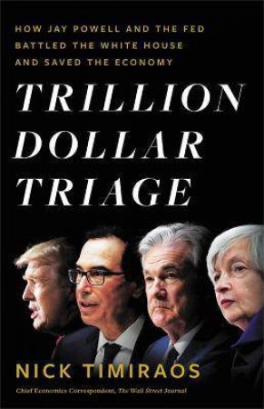 Trillion Dollar Triage by Nick Timiraos