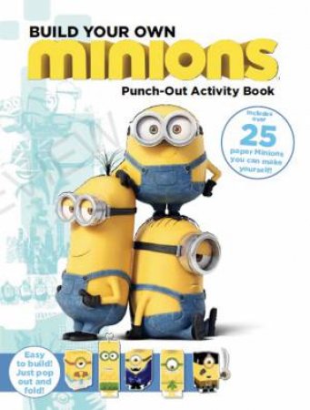 Minions: Build Your Own Minions - Punch Out Activity Book by Various