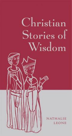 Christian Stories of Wisdom by Nathalie Leone