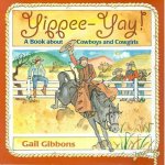 YippeeYay A Book About Cowboys  Cowgirls