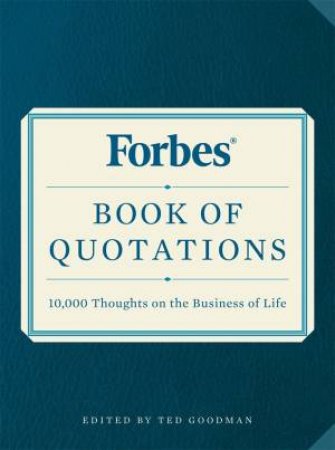 Forbes Book Of Quotations: 10,000 Thoughts On The Business Of Life by Various