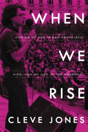 When We Rise by Cleve Jones