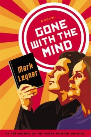 Gone With The Mind by Mark Leyner