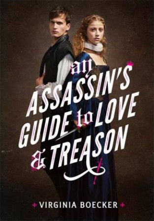 An Assassin's Guide To Love And Treason by Virginia Boecker