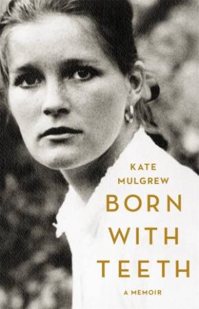 Born With Teeth by Kate Mulgrew