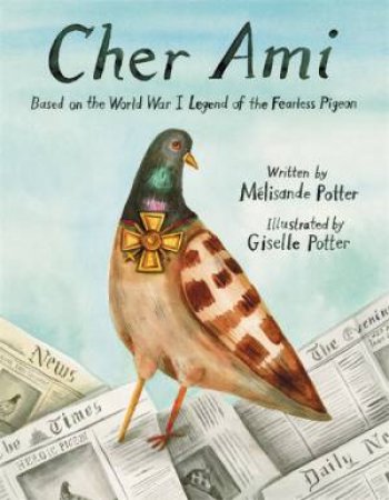 Cher Ami by Melisande Potter & Giselle Potter