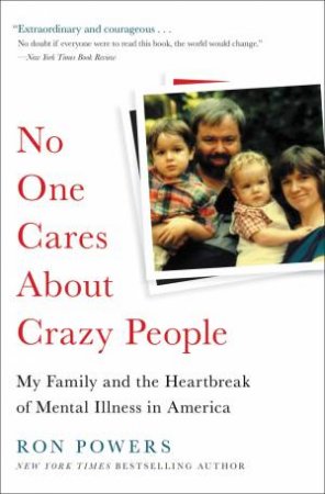 No One Cares About Crazy People by Ron Powers