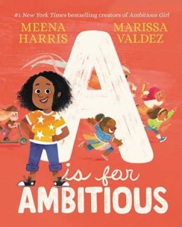 A Is for Ambitious by Meena Harris & Marissa Valdez