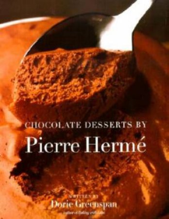 Chocolate Desserts by Pierre Herme by Pierre Herme & Dorie Greenspan