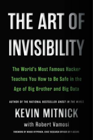 The Art Of Invisibility by Kevin Mitnick & Robert Vamosi