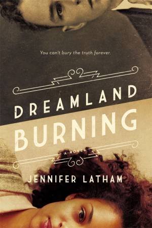 Dreamland Burning by Jennifer Latham