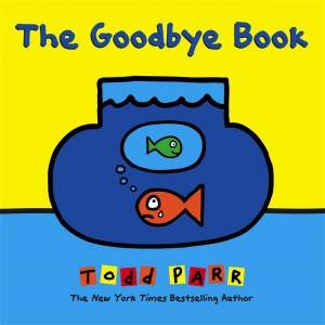 The Goodbye Book by Todd Parr