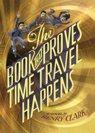 The Book That Proves Time Travel Happens by Henry Clark