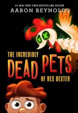 The Incredibly Dead Pets of Rex Dexter