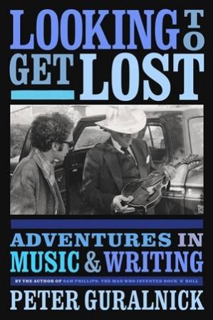 Looking To Get Lost by Peter Guralnick