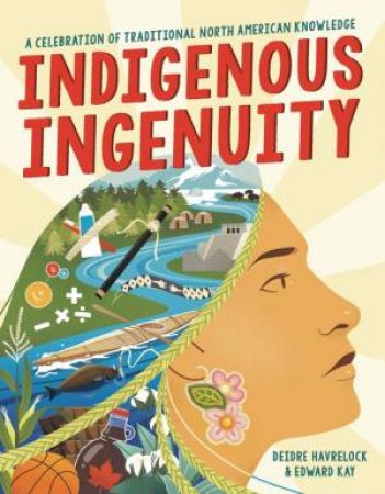 Indigenous Ingenuity by Deidre Havrelock & Edward Kay