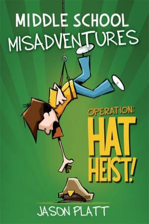 Operation Hat Heist! by Jason Platt