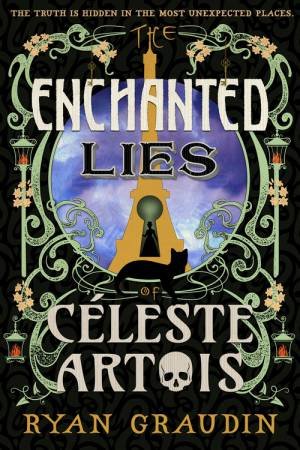 The Enchanted Lies of Celeste Artois by Ryan Graudin