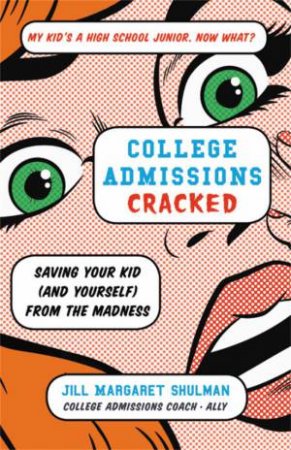 College Admissions Cracked by Jill Margaret Shulman