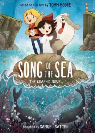 Song Of The Sea by Tomm Moore & Samuel Sattin & Samuel Sattin