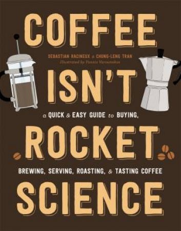 Coffee Isn't Rocket Science by Sebastien Racineux & Chung-Leng Tran