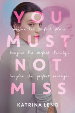 You Must Not Miss by Katrina Leno