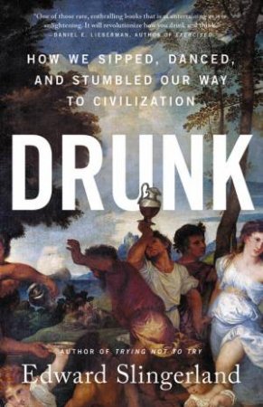 Drunk by Edward Slingerland