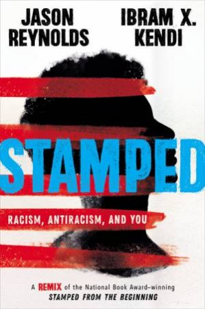 Stamped: Racism, Antiracism, And You by Jason Reynolds & Ibram Kendi